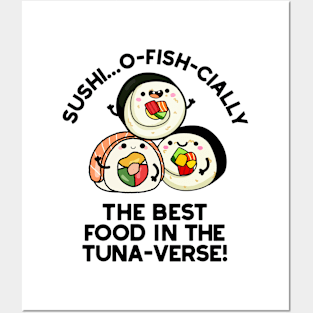 Sushi The Best Food In The Tuna-verse Funny Pun Posters and Art